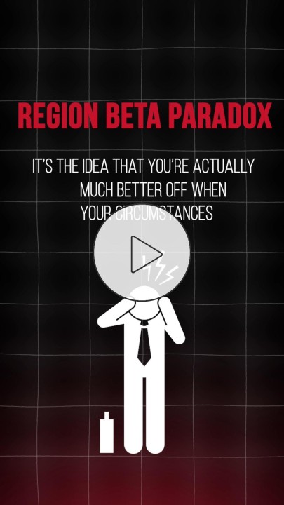 Ever heard of the Region Beta Paradox?
It's the idea that you're much better off when your circumst